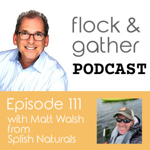 Episode 111 with Matt Walsh from Splish Naturals