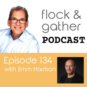 Episode 134 with Jimm Harrison