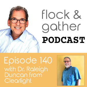 Episode 140 with Dr. Raleigh Duncan from Clearlight