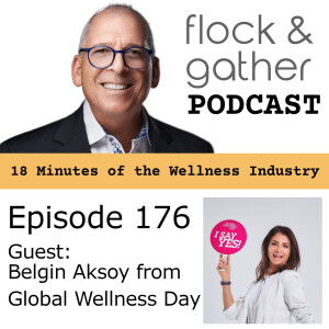Episode 176 with guest Belgin Aksoy from Global Wellness Day