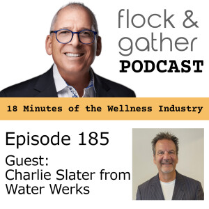 Episode 185 with guest Charlie Slater from Water Werks