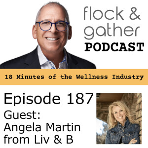 Episode 187 with Angela Martin: Owner of Liv & B