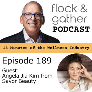 Episode 189 with guest Angela Jia Kim from Savor Beauty