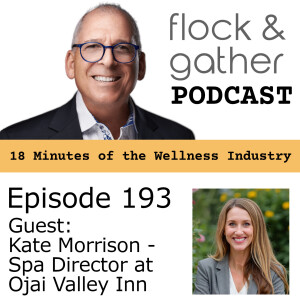 Episode 193 with guest Kate Morrison - Spa Director at Ojai Valley Inn