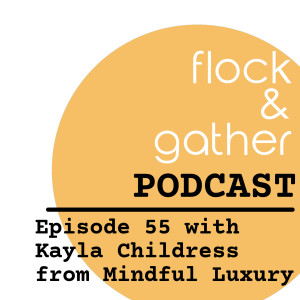 Episode 55 with Kayla Childress from Mindful Luxury