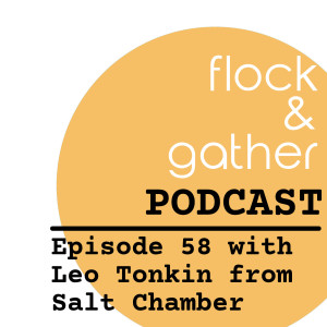 Episode 58 with Leo Tonkin from Salt Chamber