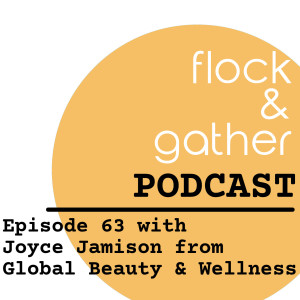 Episode 63 with Joyce Jamison from Global Beauty & Wellness