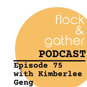 Episode 75 with Kimberlee Geng