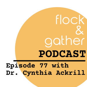 Episode 77 with Dr. Cynthia Ackrill