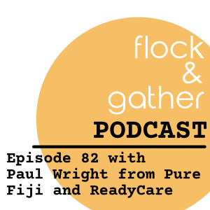 Episode 83 with Paul Wright from Pure Fiji and ReadyCare