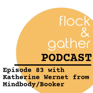 Episode 84 with Katherine Wernet from Mindbody/Booker