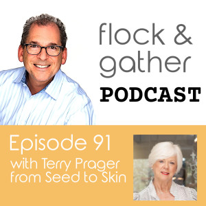 Episode 91 with Terry Prager from Seed to Skin