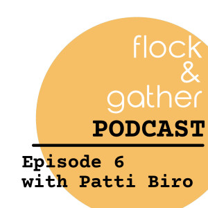 Episode 6 with Patti Biro from Patti Biro and Associates