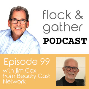 Episode 99 with Jim Cox from Beauty Cast Network
