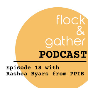 Episode 18 with Rashea Byars from PPIB