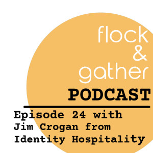 Episode 24 with Jim Crogan from Identity Hospitality
