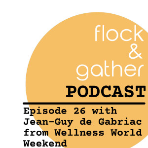 Episode 26 with Jean-Guy de Gabriac from World Wellness Weekend