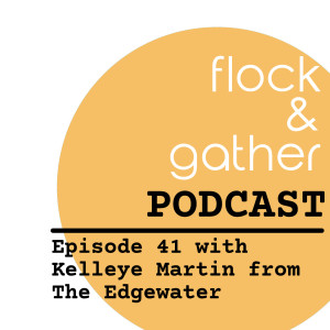 Episode 41 with Kelleye Martin at the Edgewater