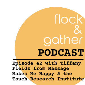 Episode 42 with Tiffany Fields from Massage Makes Me Happy & the Touch Research Institute