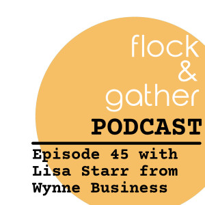 Episode 45 with Lisa Starr from Wynne Business