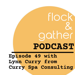 Episode 49 with Lynn Curry from Curry Spa Consulting