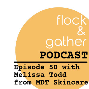 Episode 50 with Melissa Todd from MDT Skincare