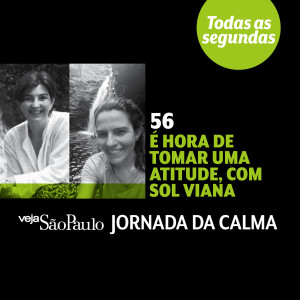 É hora de tomar uma atitude, com Sol Viana