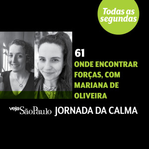 Onde encontrar forças?, com Mariana de Oliveira