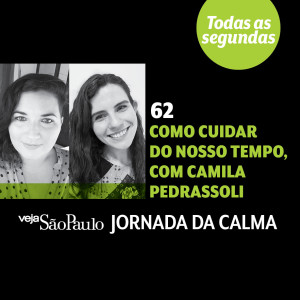Como cuidar do nosso tempo, com Camila Pedrassoli