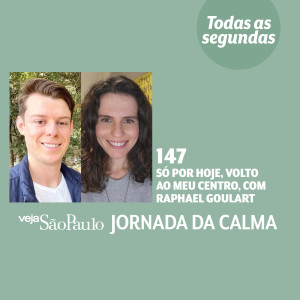 Só por hoje, volto ao meu centro, com Raphael Goulart