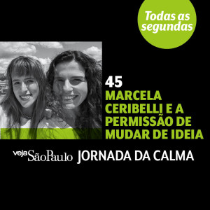 Marcela Ceribelli e a permissão de mudar de ideia