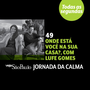 Onde está você na sua casa?, com Lufe Gomes