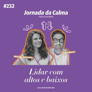 Lidar com altos e baixos, com Fabio Maca