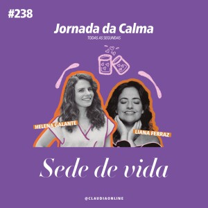 Sede de vida, com Liana Ferraz