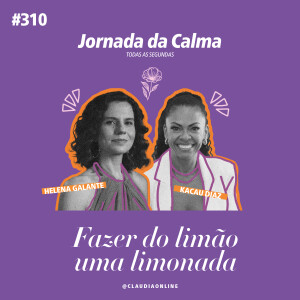 Fazer do limão uma limonada, com Kacau Diaz