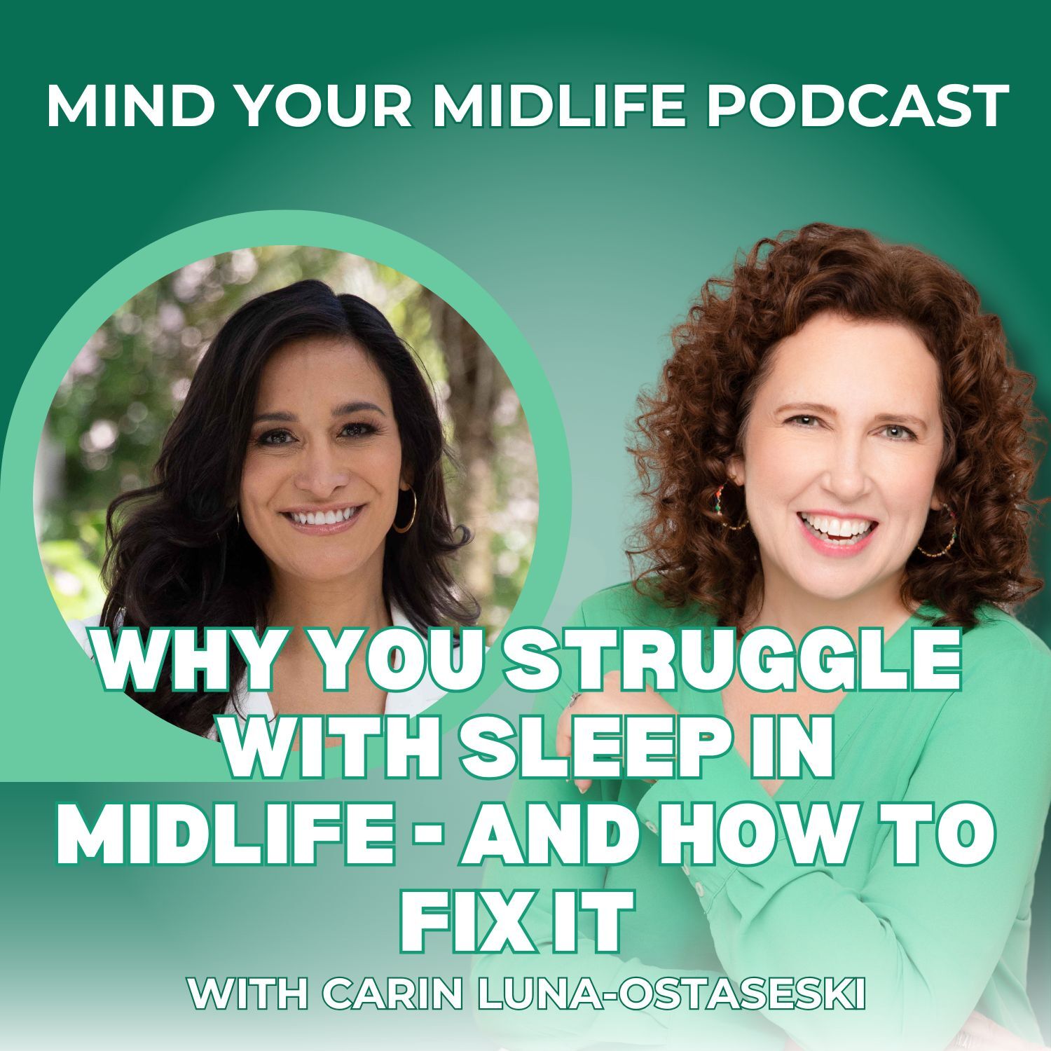 Why You Struggle with Sleep in Midlife - And How to Fix It, with Carin Luna-Ostaseski (Ep. 18)