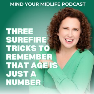 Three Surefire Tricks to Remember that Age is Just a Number (Ep. 19)