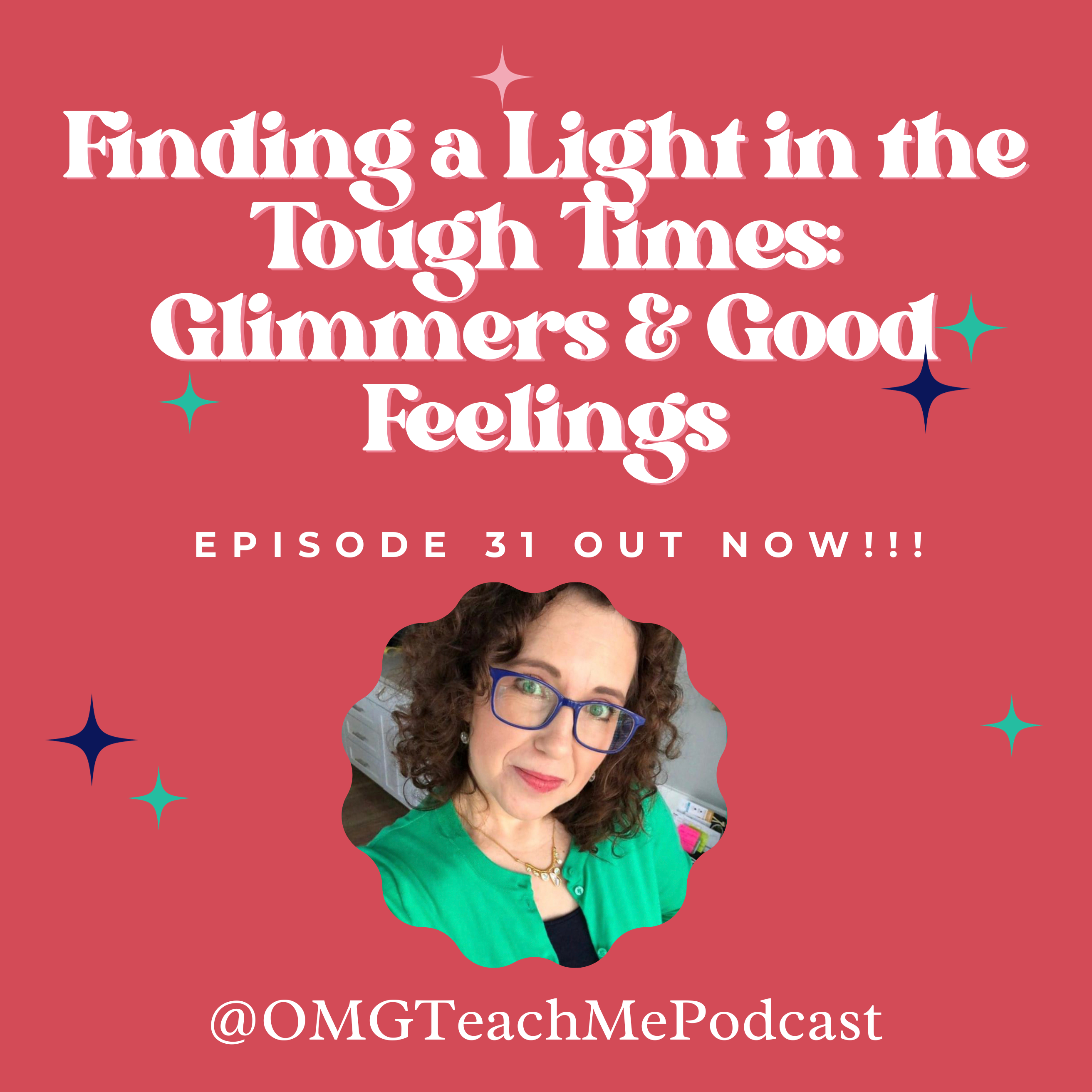 Ep. 31: Finding a Light in the Tough Times: Glimmers and Good Feelings