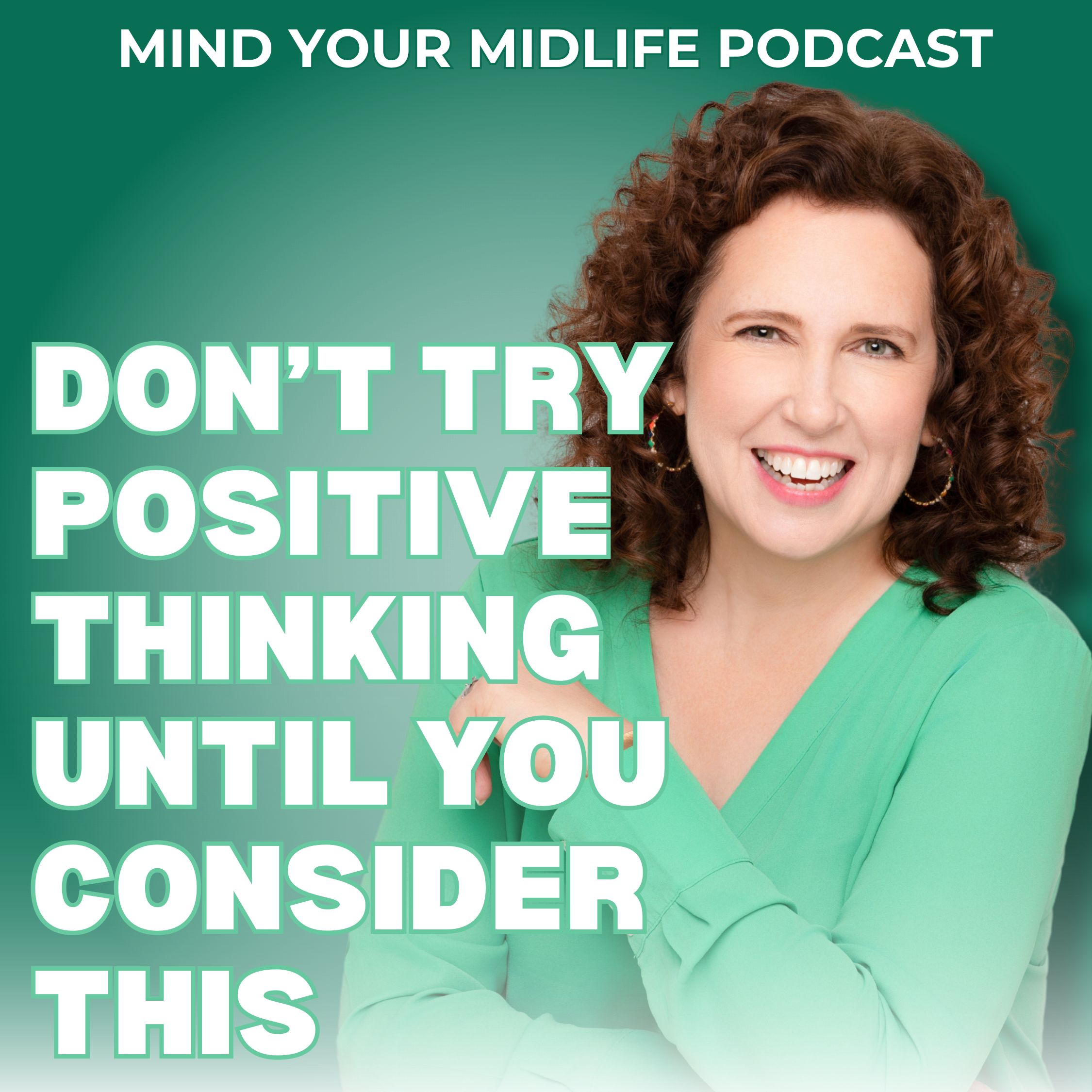 Don't Try Positive Thinking Until You Consider This (Ep. 3)