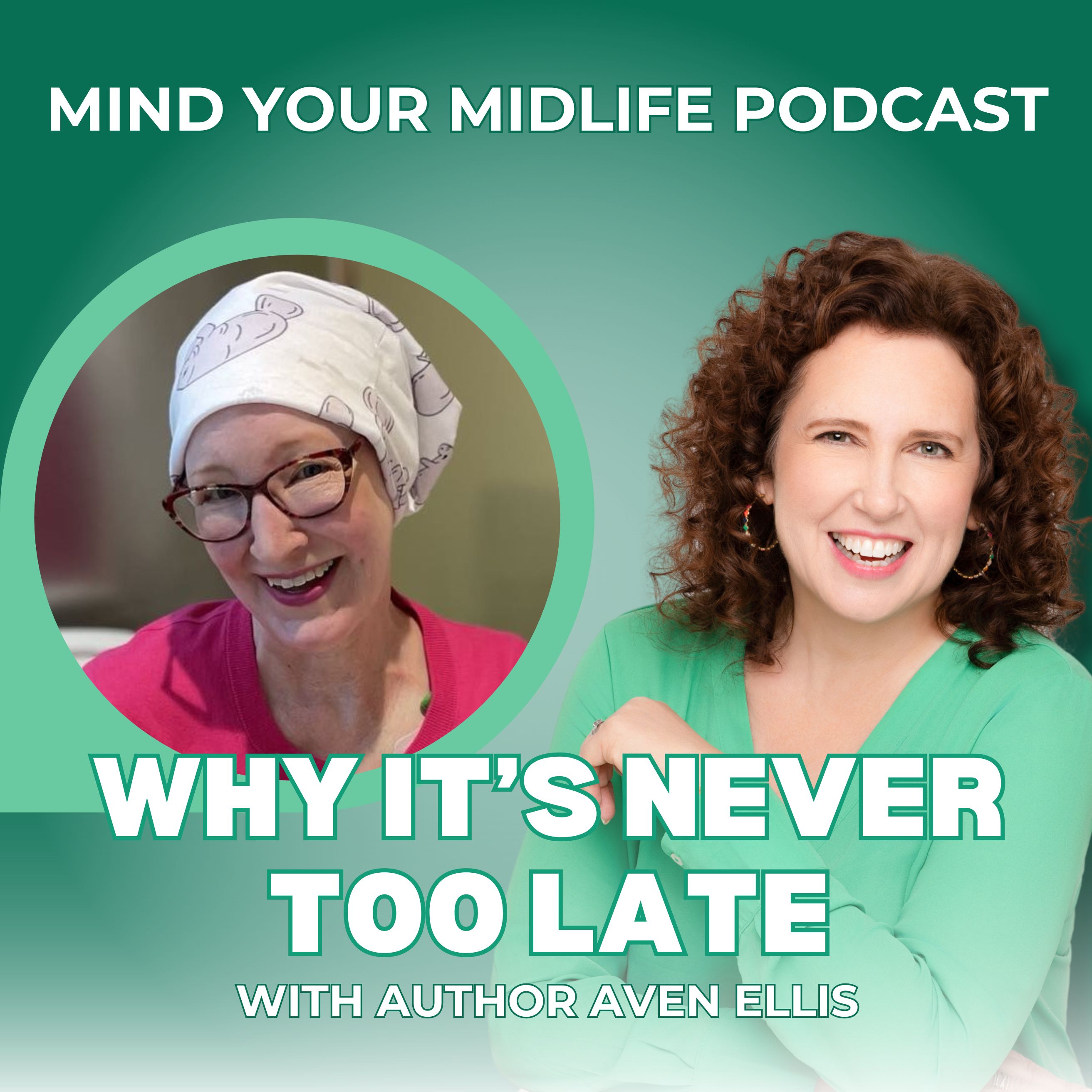 Why It's Never Too Late: A Midlife Success Story with Author Aven Ellis (Ep. 4)