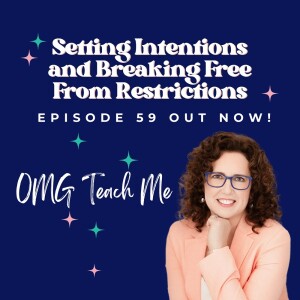 Ep. 59: Setting Intentions and Breaking Free From Restrictions