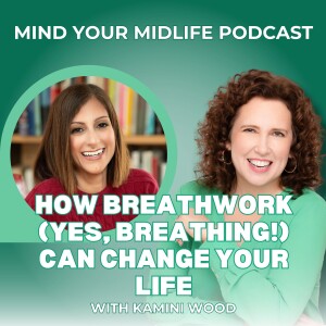 How Breathwork (Yes, Breathing!) Can Change Your Life, with Kamini Wood (Ep. 8)