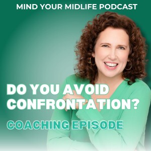 Do You Avoid Confrontation? Coaching Episode (Ep. 9)