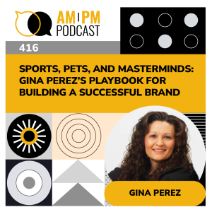 #416 - Sports, Pets, and Masterminds: Gina Perez’s Playbook for Building a Successful Brand