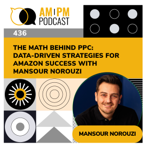 #436 - The Math Behind PPC: Data-Driven Strategies for Amazon Success