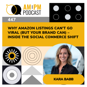 #447 - Why Amazon Listings Can’t Go Viral (But Your Brand Can) – Inside the Social Commerce Shift