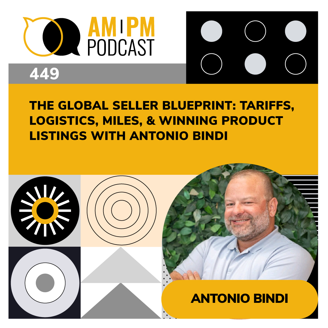 cover of episode #449 - The Global Seller Blueprint: Tariffs, Logistics, Miles, & Winning Product Listings with Antonio Bindi