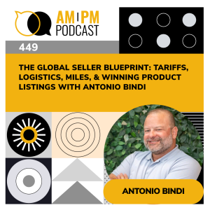 #449 - The Global Seller Blueprint: Tariffs, Logistics, Miles, & Winning Product Listings with Antonio Bindi