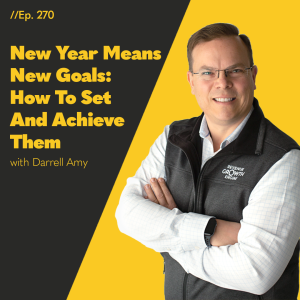 #270 - New Year Means New Goals: How To Set And Achieve Them with Darrell Amy