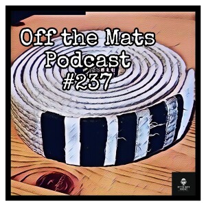 Off the Mats Podcast #237- Back for the First Time feat. Pete Jarvis